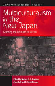 Multiculturalism in the new Japan crossing the boundaries within