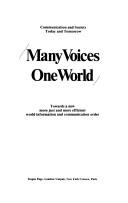 Many voices, one world communication and society, today and tomorrow : towards a new more just and more efficient world information and communication order.