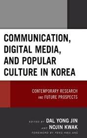 Communication, digital media, and popular culture in Korea contemporary research and future prospects
