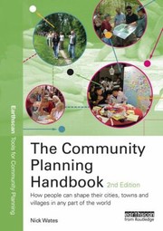 The Community planning handbook how people can shape their cities, towns and villages in any part of the world