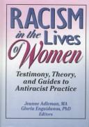 Racism in the lives of women testimony, theory and guides to antiracist practice