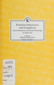 Feminist subversion and complicity governmentalities and gender knowledge in South Asia