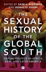 The sexual history of the global South sexual politics in Africa, Asia and Latin America