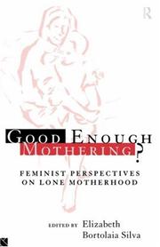 Good enough motheringn feminist perspectives on lone motherhood