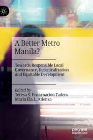 A better Metro Manila? towards responsible local governance, decentralization and equitable development