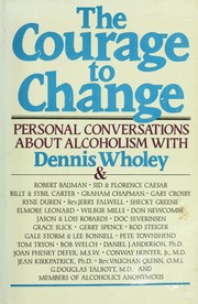 The Courage to change hope and help for alcoholics and their families : personal conversations with Dennis Wholey