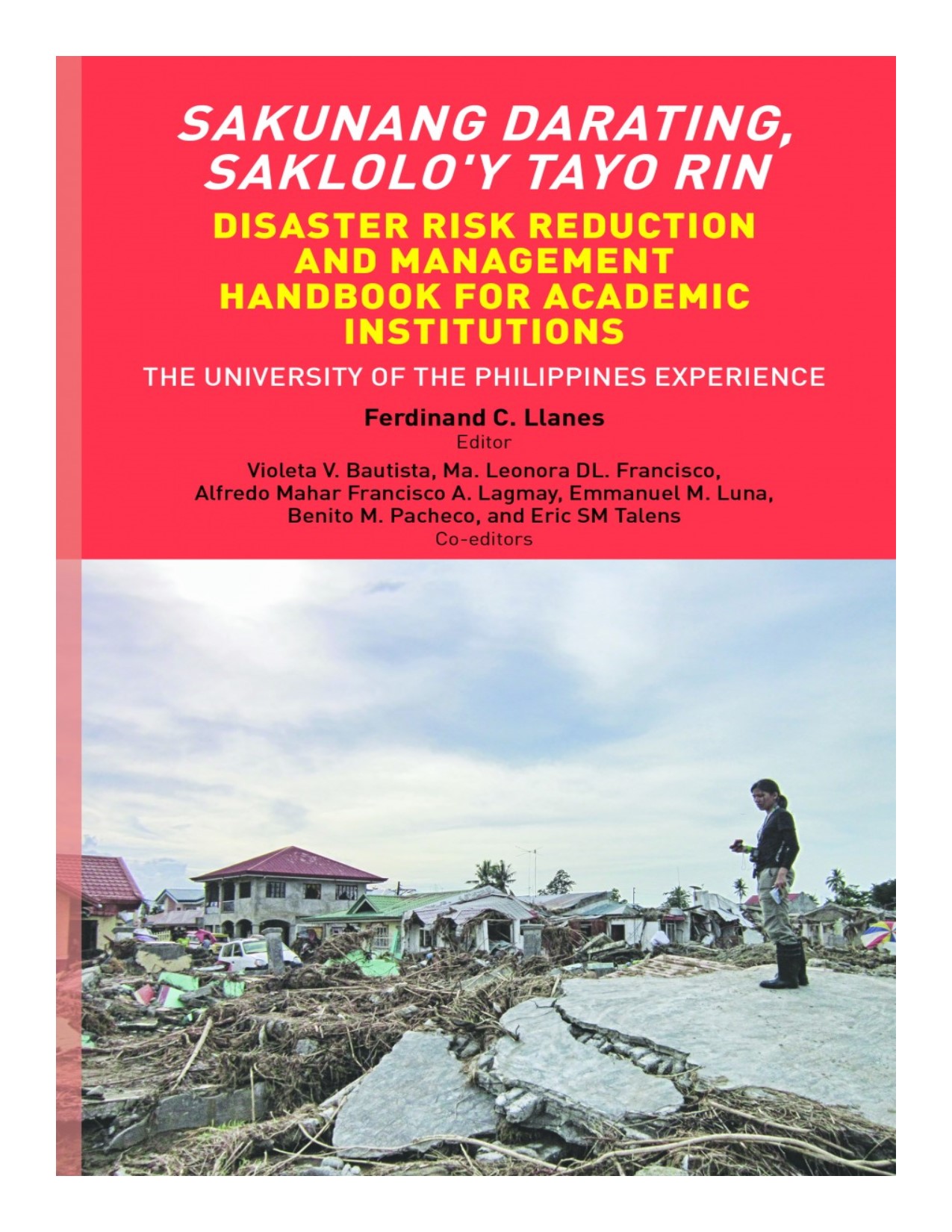 Sakunang darating, saklolo'y tayo rin disaster risk reduction and management handbook for academic institutions : the University of the Philippines experience
