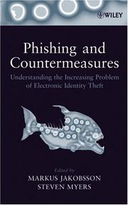 Phishing and countermeasures understanding the increasing problem of electronic identity theft