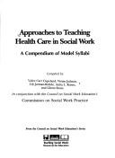 Approaches to teaching health care in social work a compendium of model syllabi