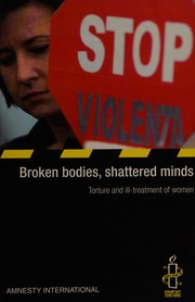 Broken bodies, shattered minds torture and ill-treatment of women