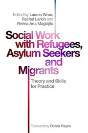 Social work with refugees, asylum seekers and migrants theory and skills for practice