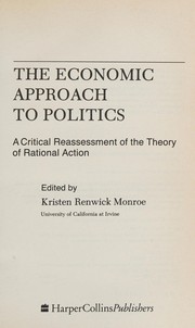 The Economic approach to politics a critical reassessment of the theory of rational action