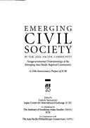 Emerging civil society in the Asia Pacific community nongovernmental underpinnings of the emerging Asia Pacific regional community : a 25th anniversary project of JCIE