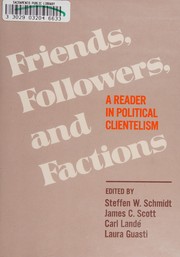 Friends, followers and factions a reader in political clientelism