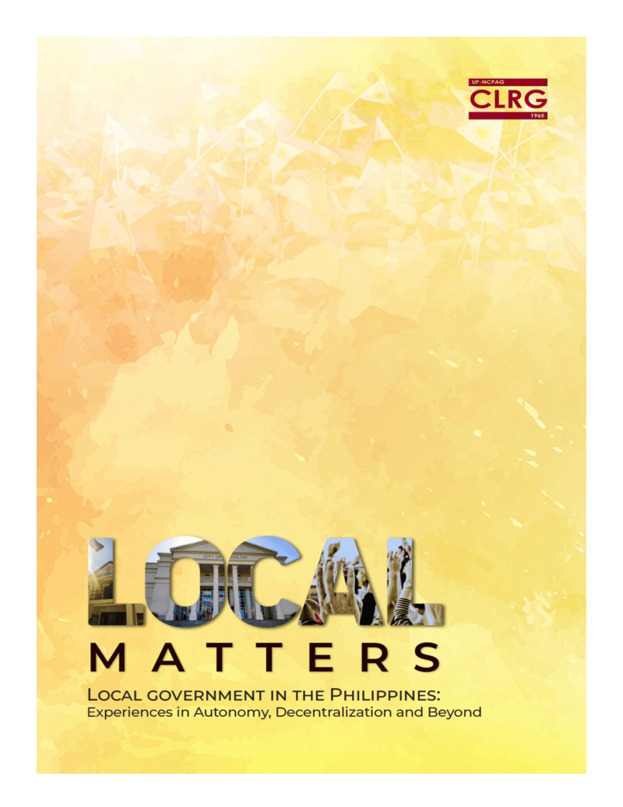 Local matters Local government in the Philippines: Experiences in autonomy, decentralization, and beyond