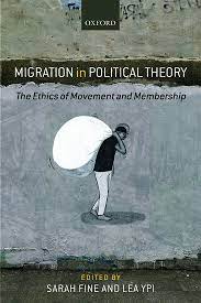 Migration in political theory the ethics of movement and membership
