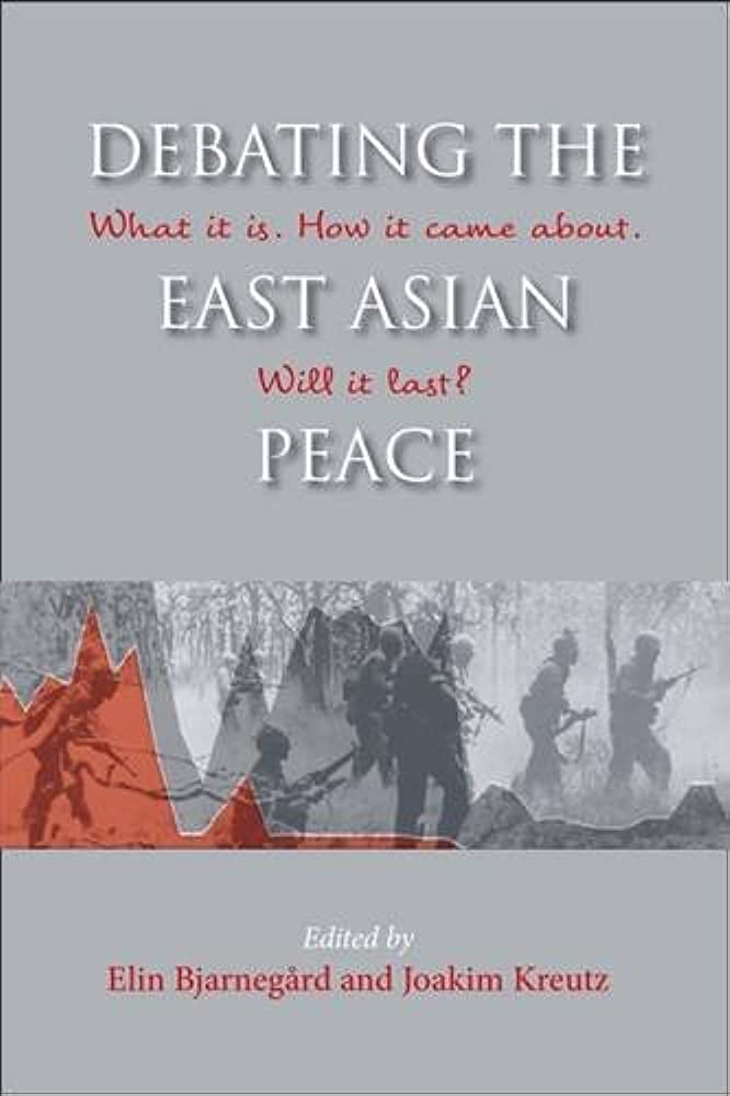Debating the East Asian peace what it is. how it came about. will it last?