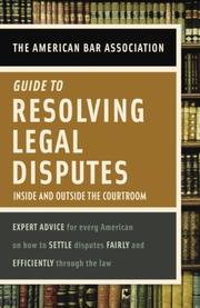 The American Bar Association guide to resolving legal disputes inside and outside the courtroom.