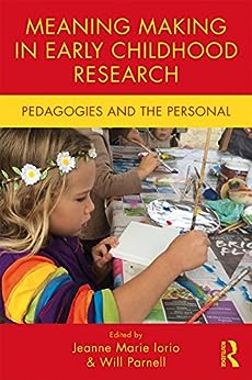 Meaning making in early childhood research pedagogies and the personal