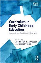 Curriculum in early childhood education re-examined, reclaimed, renewed