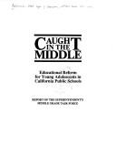 Caught in the middle educational reform for young adolescents in California public schools : report