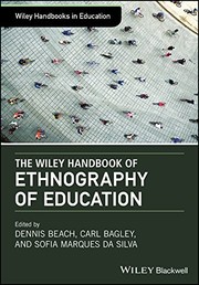 The Wiley handbook of ethnography of education