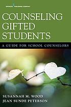 Counseling gifted students a guide for school counselors