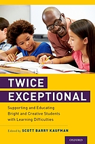 Twice exceptional supporting and educating bright and creative students with learning difficulties