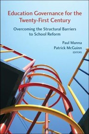 Education governance for the twenty-first century overcoming the structural barriers to school reform