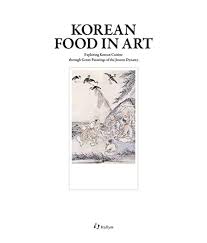 Korean food in art exploring Korean cuisine through genre paintings of the Joseon dynasty