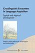 Crosslinguistic encounters in language acquisition typical and atypical development