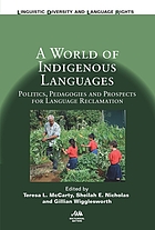 A World of indigenous languages politics, pedagogies and prospects for language reclamation