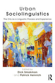 Urban sociolinguistics the city as a linguistic process and experience
