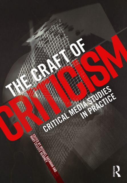 The Craft of criticism critical media studies in practice