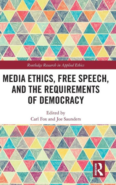 Media ethics, free speech, and the requirements of democracy