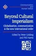 Beyond cultural imperialism globalization communication and the new international order