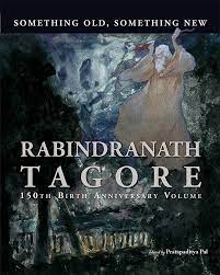 Something old, something new Rabindranath Tagore, 150th birth anniversary volume
