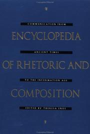 Encyclopedia of rhetoric and composition communication from ancient times to the information age
