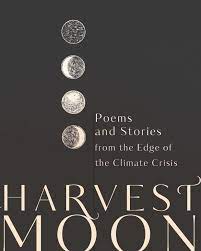 Harvest moon poems and stories from the edge of the climate crisis