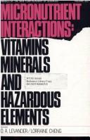 Micronutrient interactions vitamins, minerals, and hazardous elements