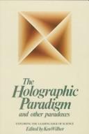 The Holographic paradigm and other paradoxes exploring the leading edge of science