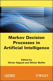 Markov decision processes in artificial intelligence MDPs, beyond MDPs and applications