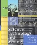 Science, technology, and society the impact of science in the 20th century