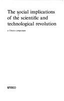 The Social implications of the scientific and technological revolution a Unesco symposium.