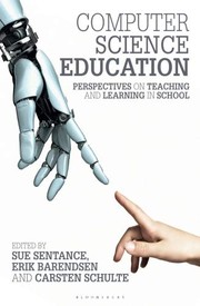 Computer science education perspectives on teaching and learning in school