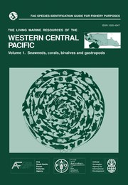FAO species identification guide for fishery purposes. The living marine resources of the Western  Central Pacific. Vol.1  Seaweeds, Corals, Bivalves and Gastropods.