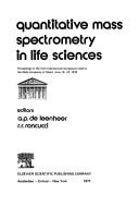Quantitative mass spectrometry in life sciences proceedings of the first international symposium held at the State University of Ghent, June 16-18, 1976