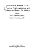 Violence in health care a practical guide to coping with violence and caring for victims