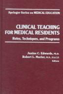 Clinical teaching for medical residents roles, techniques and programs