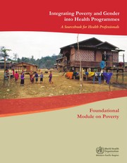 Integrating poverty and gender into health programmes a sourcebook for health professionals : foundational module on poverty.